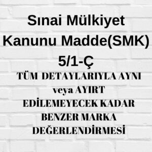 SMK 5/1-ç, aynı marka ayırt edilemeyecek kadar benzer marka aynı veya ayırt edilemeyecek kadar benzer marka