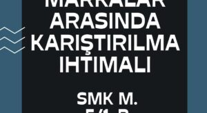 MARKALAR ARASINDA KARŞTIRILMA İHTİMALİ MARKALAR ARASINDA İLTİBAS MARKALARIN VE MAL VE HİZMETLERİN BENZERLİĞİ