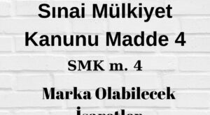 SMK 4 Sınai Mülkiyet Kanunu 4 marka olabilecek işaretler marka