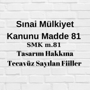 tasarım tecavüzü tasarım tecavüzü halleri nelerdir tasarıma tecavüz davası tasarım tecavüzü