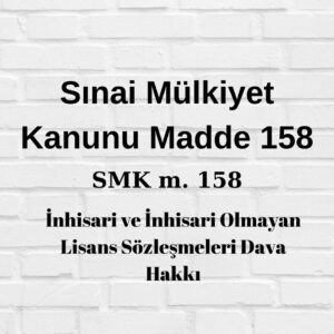 Sınai Mülkiyet Kanunu 158 SMK 158 6769 158