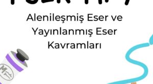 FSEK 7 Fikir ve Sanat Eserleri Kanunu 7 alenileşmiş eser yayınlanmış eser