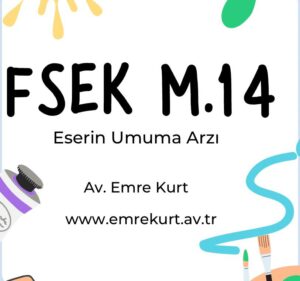 Fikir ve Sanat Eserleri Kanunu 14 FSEK 14 eserin umuma arzı FSEK 14