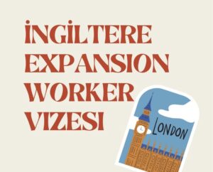 "Birleşik Krallık UK Expansion Worker Vizesi rehberi: İşletmeler için İngiltere’de iş kurma ve büyüme adımları, sponsor lisansı başvuru süreci, vize süresi ve uzatma şartları."