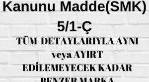 SMK 5/1-ç, aynı marka ayırt edilemeyecek kadar benzer marka aynı veya ayırt edilemeyecek kadar benzer marka