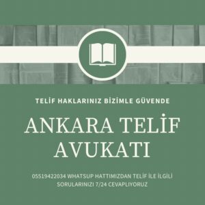 Ankara telif avukatı – telif hakkı ihlallerine karşı hukuki destek