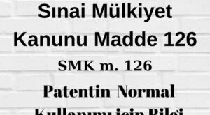 SMK 126 Sınai Mülkiyet Kanunu madde 126 patent lisans patent devir patent başvuru bilgi verme yükümlülüğü