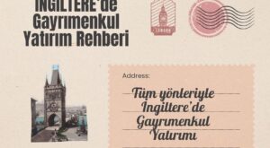 İngiltere'de Yabancı Yatırımcılar için Emlak Rehberi – İngiltere'de ev almak, gayrimenkul yatırımı ve konut satın alma süreci.