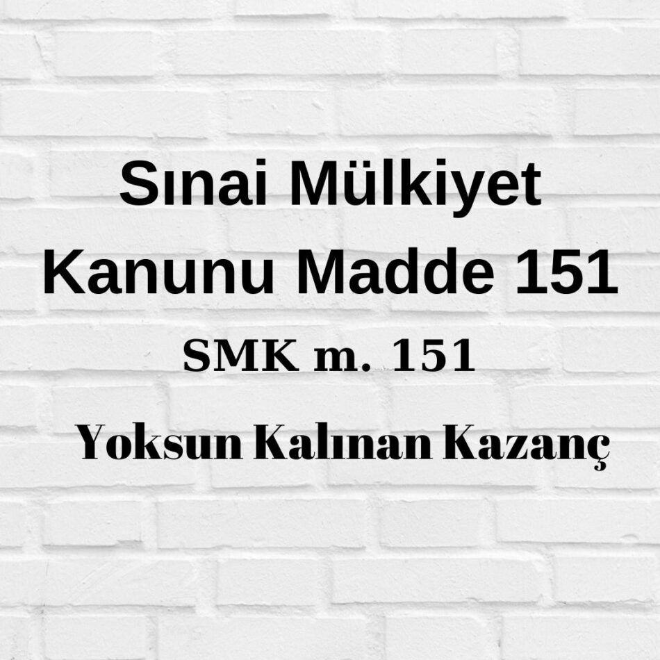 SMK 151 Sınai Mülkiyet Kanunu 151 yoksun kalınan kazanç lisans yoksun kalınan kazanç karşı tarafın elde ettiği kar