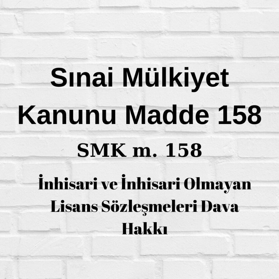 Sınai Mülkiyet Kanunu 158 SMK 158 6769 158