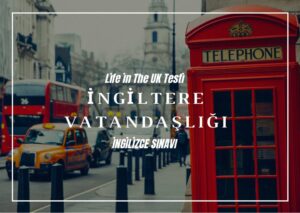 ingiltere vatandaşlık başvuru life in the uk ingilitere vatandaşlık sınavı