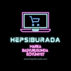 hepsiburada kötü niyetli marka başvurusu marka başvurusu kötü niyet