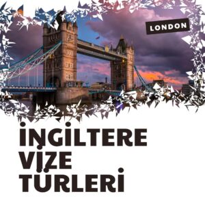 ingiltere vize türleri ingiltere global talent ingiltere skilled worker ingiltere vize