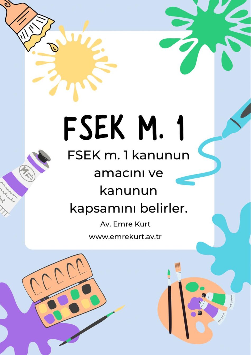 FSEK MADDE 1 FİKİR VE SANAT ESERLERİ KANUNU MADDE 1 6769 MADDE 1