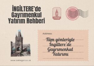 İngiltere'de Yabancı Yatırımcılar için Emlak Rehberi – İngiltere'de ev almak, gayrimenkul yatırımı ve konut satın alma süreci.